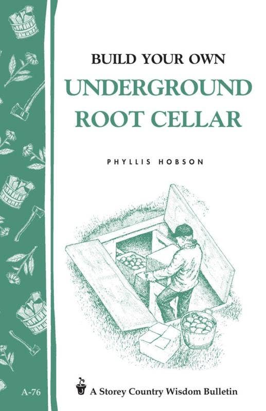 Build Your Own Underground Root Cellar (Storey Country)